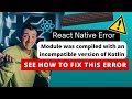 Fixing 'Module Compiled with Incompatible Kotlin Version' Error | React Native, Flutter & Kotlin