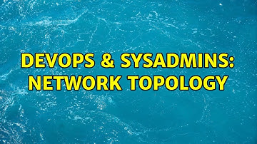 DevOps & SysAdmins: Network topology (2 Solutions!!)
