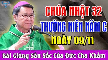 (Ngày  09/11) CHÚA NHẬT 32 THƯỜNG NIÊN NĂM C - Bài Giảng Sâu Sắc Của ĐC Phêrô Nguyễn Văn Khảm