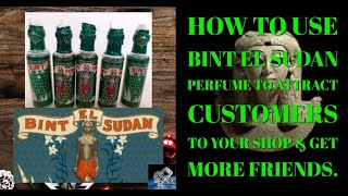 How to Use Bint El Sudan Perfume to Attract Customers to your Shop & Get more Friends.