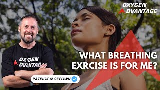 What Type of Breathing Exercise Is For Me? | Patrick McKeown Oxygen Advantage by Oxygen Advantage® 3,823 views 2 months ago 5 minutes, 30 seconds