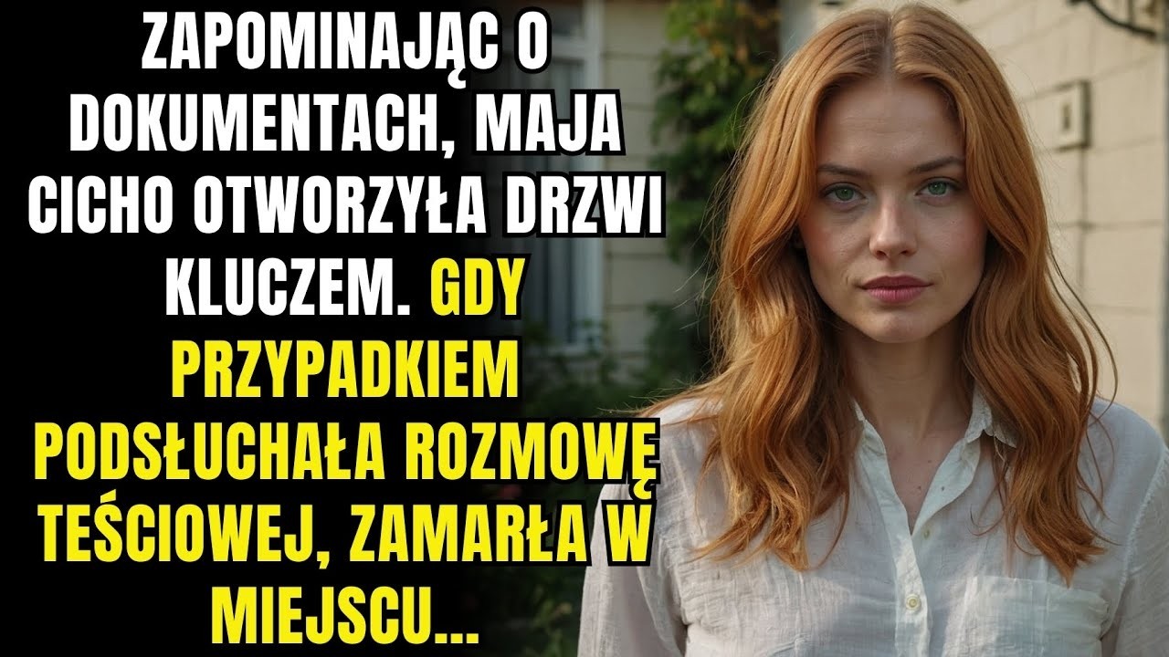 Zapomniawszy dokumentów, Maja cicho otworzyła drzwi kluczem i przypadkowo podsłuchała rozmowę