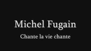 Video thumbnail of "MICHEL FUGAIN Chante la vie chante"