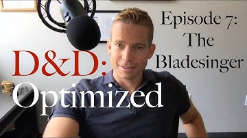 The Bladesinger - D&D: Optimized #7