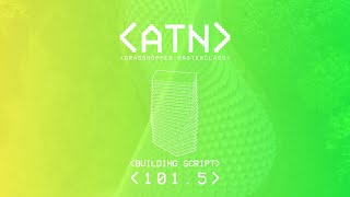 ATN Grasshopper Masterclass | 101.5 Building Script
