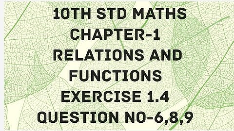 10th Std Maths chapter-1 Relations and Functions Exercise 1.4 Question No.6,8,9..