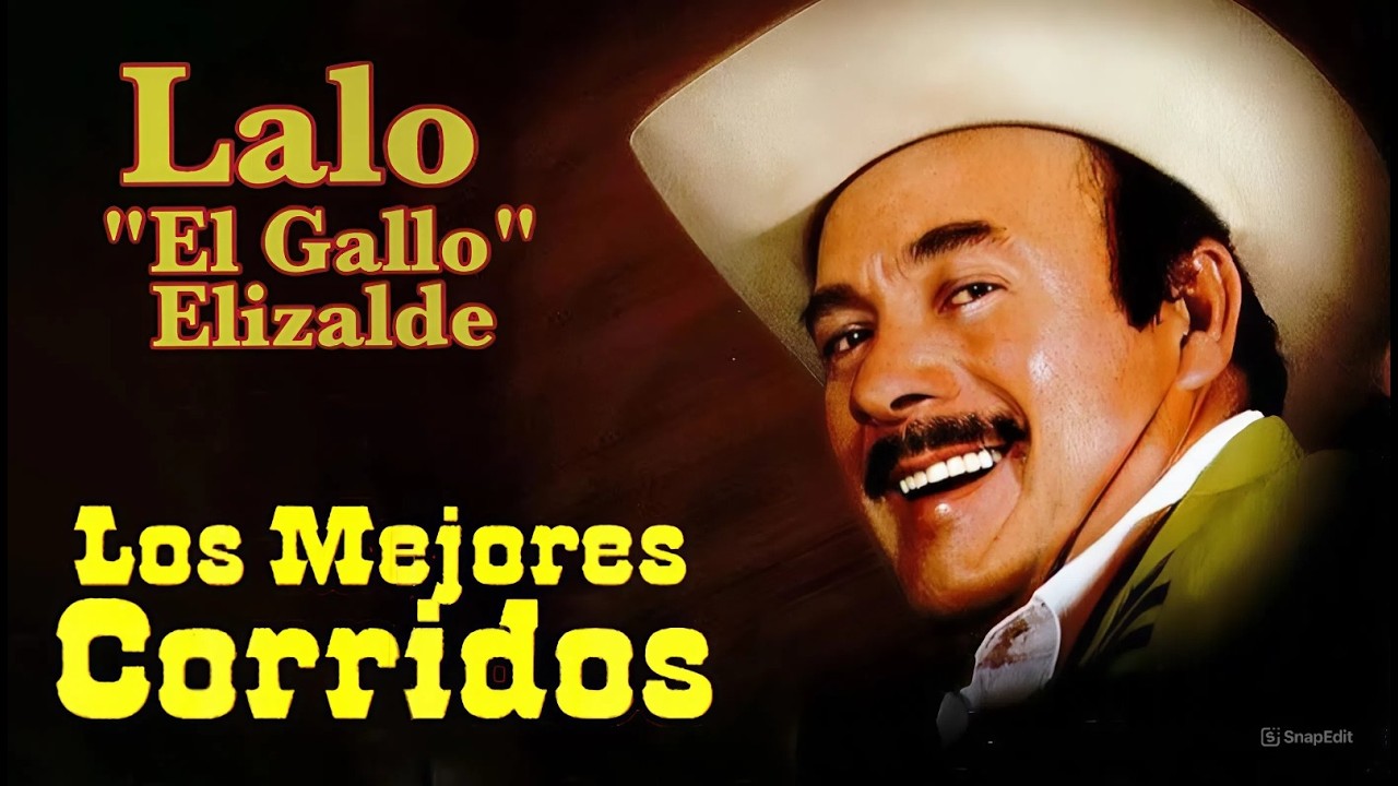 Lalo El Gallo Elizalde – Mejores Corridos