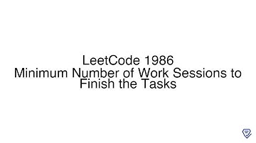 LeetCode 1986: Minimum Number of Work Sessions to Finish the Tasks