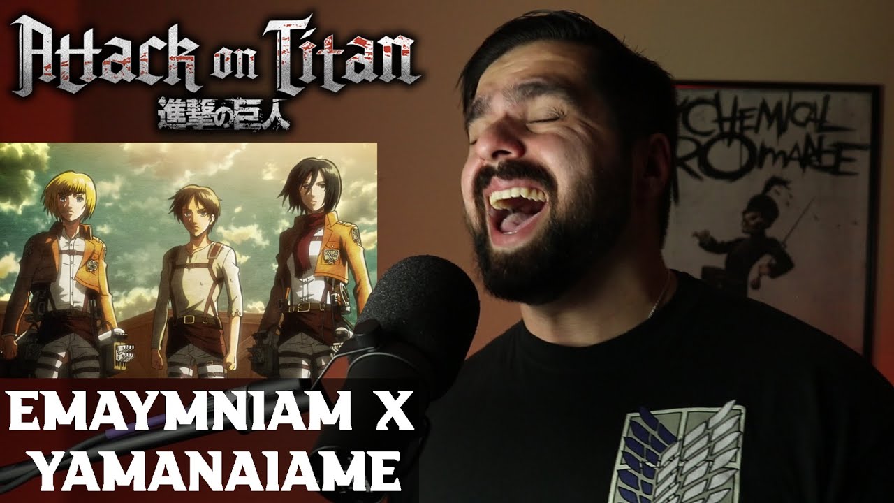 Attack On Titan - EMAymniam X YAMANAIAME [Cover with 