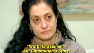 Work Harassment - Ani Chopourian’s Story
Work Harassment - Ani Chopourian’s Story Work Harassment - Ani Chopourian’s Story