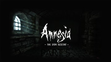 Amnesia The Dark Descent:Walktrought PART 5 -60FPS 1080P