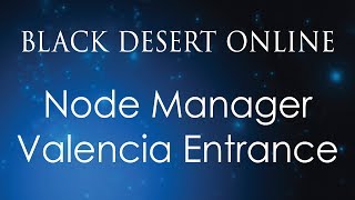 Black Desert Online Knowledge Guide | Node Manager (Inland) | Node Manager (Valencia Entrance)