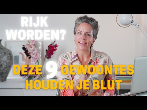 Video: 9 Gewoontes Waar Je Nooit Rijk Van Wordt