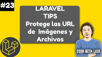 Laravel Tips: Protege la URL de tus Imágenes y Archivos