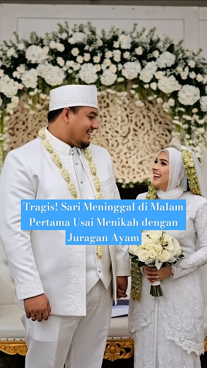 Tragis! Sari Meninggal di Malam Pertama Usai Menikah dengan Juragan Ayam #viralvideo #fyp#pernikahan