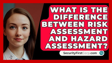 What Is The Difference Between Risk Assessment And Hazard Assessment? - SecurityFirstCorp.com