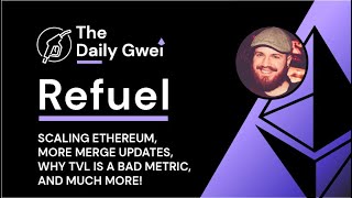 Scaling Ethereum, More merge updates & more - The Daily Gwei Refuel #226 - Ethereum Updates