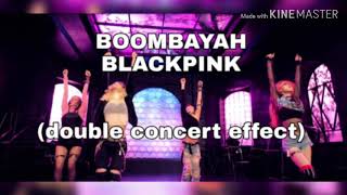 Boombayah - Blackpink - Double Concert Effect Efectos De Concierto