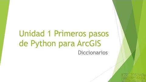 Curso Python para ArcGIS: Unidad 1 Diccionarios