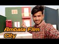 Ambala film city haryana  vlog latest  ambala film  city 2022
