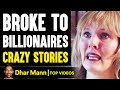 From BROKE To BILLIONAIRES, Crazy Stories! | Dhar Mann