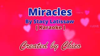 Video thumbnail of "Miracles (karaoke) by Stacy Latissaw"