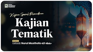 🔴[ LIVE ] KAJIAN TEMATIK | Ustadz Nurul Musthofa