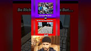 I’D RATHER BE ANONYMOUS AND RICH!