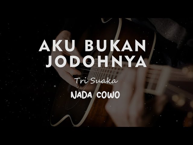 AKU BUKAN JODOHNYA // TRISUAKA // KARAOKE GITAR AKUSTIK TANPA VOKAL  NADA COWO ( MALE ) class=