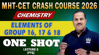 Elements of Group 16, 17 & 18 - PYQ | MHT-CET 2026 | Chemistry CRASH COURSE | ONE SHOT Lecture