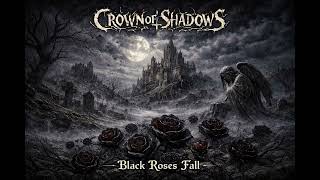Crown of Shadows - Black Roses Fall (An Anthem of Despair and Devotion)