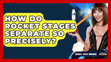How Do Rocket Stages Separate So Precisely? - Space Tech Insider