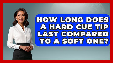 How Long Does A Hard Cue Tip Last Compared To A Soft One? - Billiards Hustlers