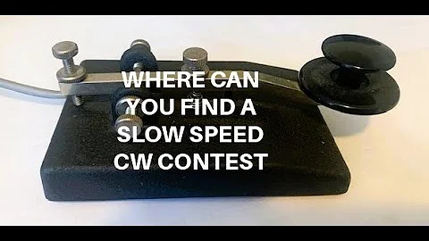 NEW CW OP TRY THESE TWO SLOW SPEED CONTESTS