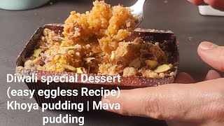 Diwali special Dessert (easy eggless Recipe) | Khoya pudding | Mava pudding