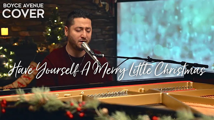 Have Yourself A Merry Little Christmas - Boyce Ave...