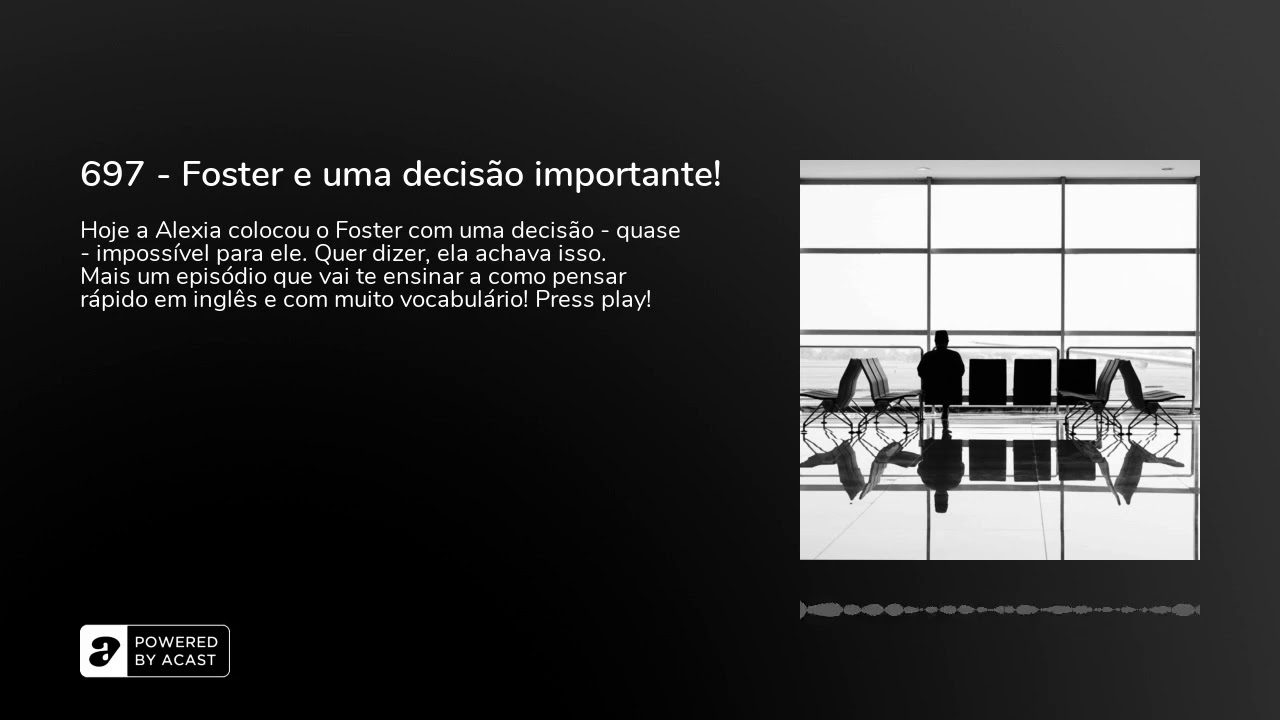 697 - Foster e uma decisão importante!