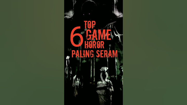 Rekomendasi 6 game horor paling seram