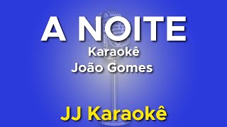 Video thumbnail of "A noite - João Gomes - Karaokê"