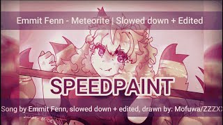 SPEEDPAINT | Emmit Fenn - Meteorite | Slowed down + Edited