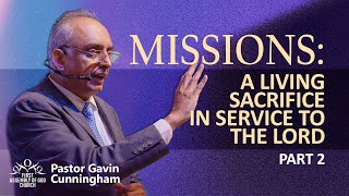 Missions : A Living Sacrifice In Service To The Lord | Rev Gavin Cunningham