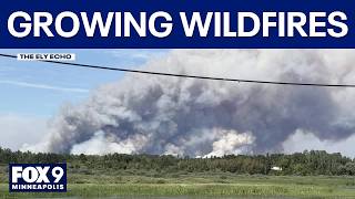 Wildfires continue to spread in northern Minnesota, close Boundary Waters area