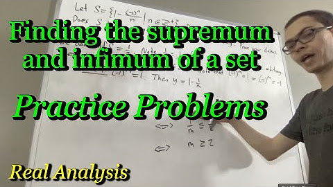 Real Analysis Practice Problems #1: Finding the supremum and infimum of a set (ILIEKMATHPHYSICS)