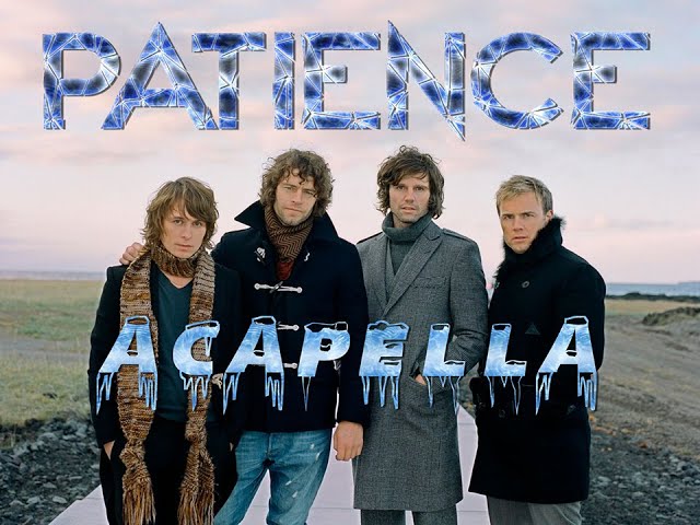 Take That - Patience (Acapella) class=