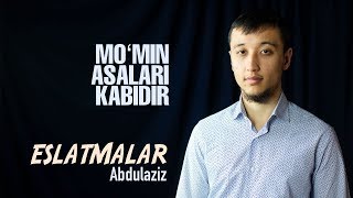 ESLATMALAR | Moʻmin asalari kabidir | Abdulaziz Sobit
