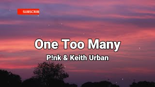 One Too Many P!nk & Keith Urban lyrics