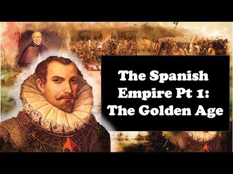 The Spanish Empire: The Golden Age (Part 1 of 3)