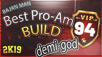 Best BUILD FOR PRO-AM DEMIGOD. Pro Am GOD NBA 2k19