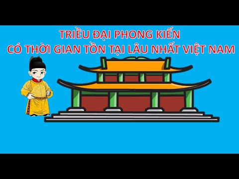 Video TRIỀU ĐẠI DÀI NHẤT TRONG LỊCH SỬ PHONG KIẾN VIỆT NAM - youtube