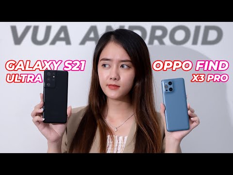 GALAXY S21 ULTRA ĐỐI ĐẦU OPPO FIND X3 PRO - AI MỚI LÀ ÔNG VUA ANDROID?